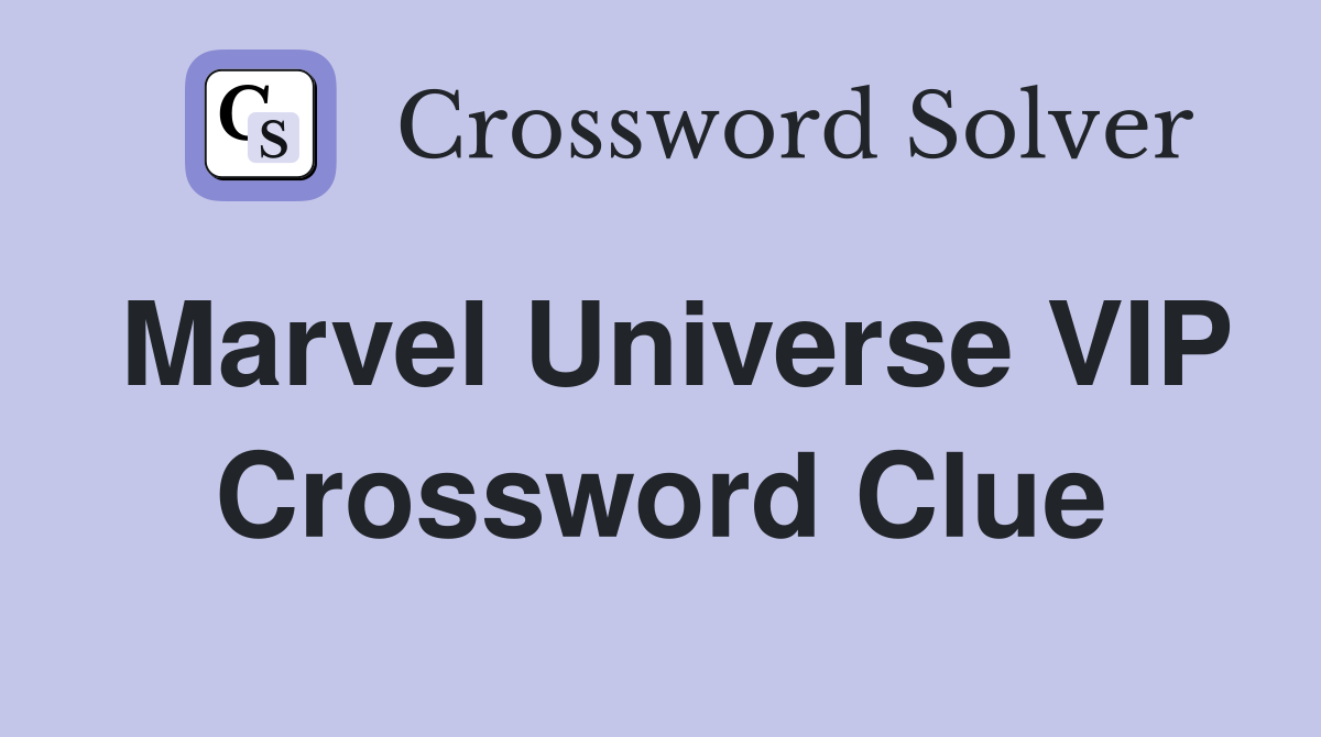 Marvel Universe VIP Crossword Clue