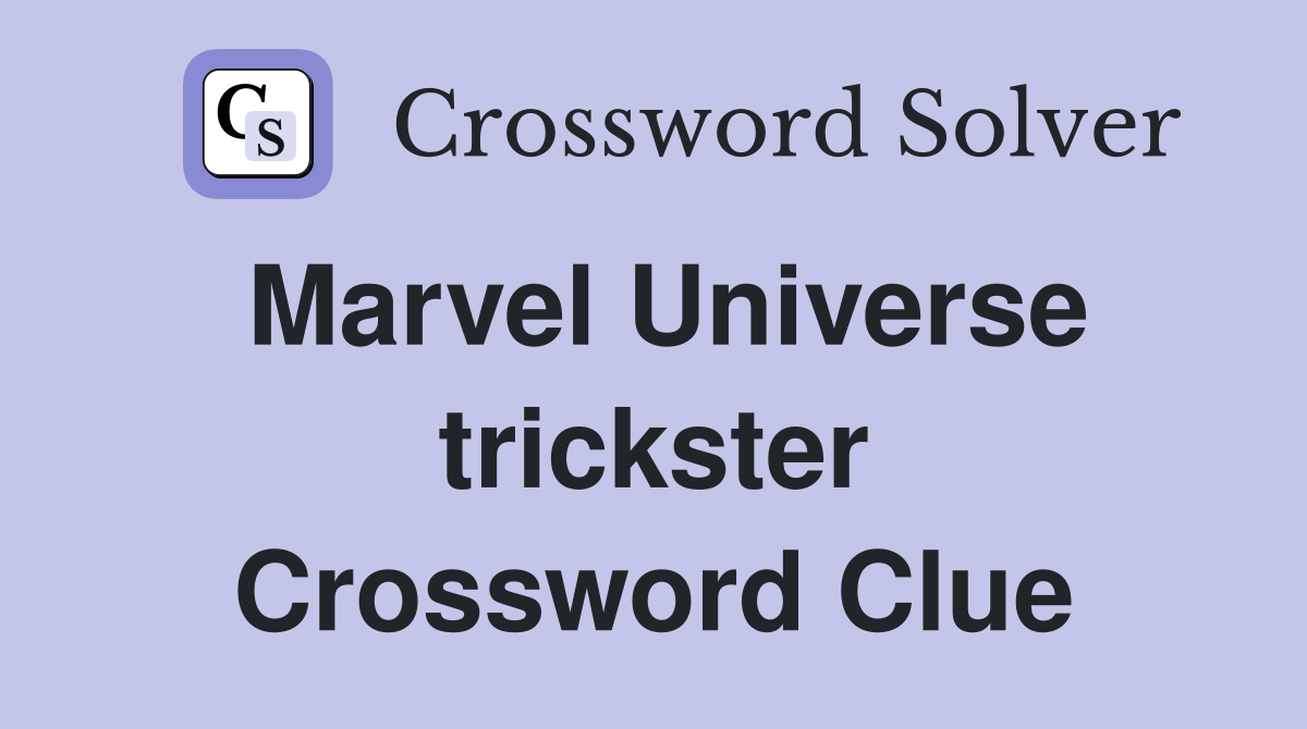 Marvel Universe trickster Crossword Clue