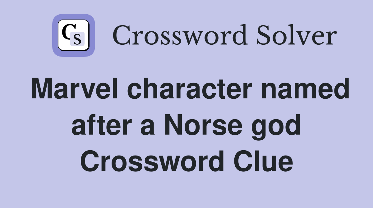 Marvel character named after a Norse god Crossword Clue