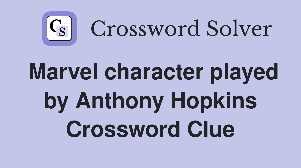 Marvel character played by Anthony Hopkins Crossword Clue