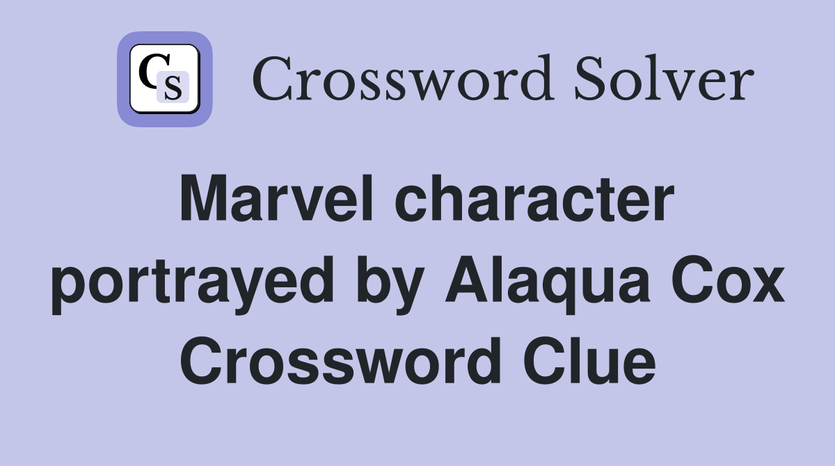 Marvel character portrayed by Alaqua Cox Crossword Clue