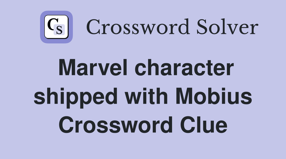 Marvel character shipped with Mobius Crossword Clue