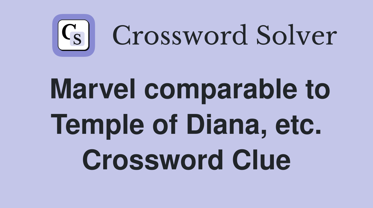 Marvel comparable to Temple of Diana, etc. Crossword Clue