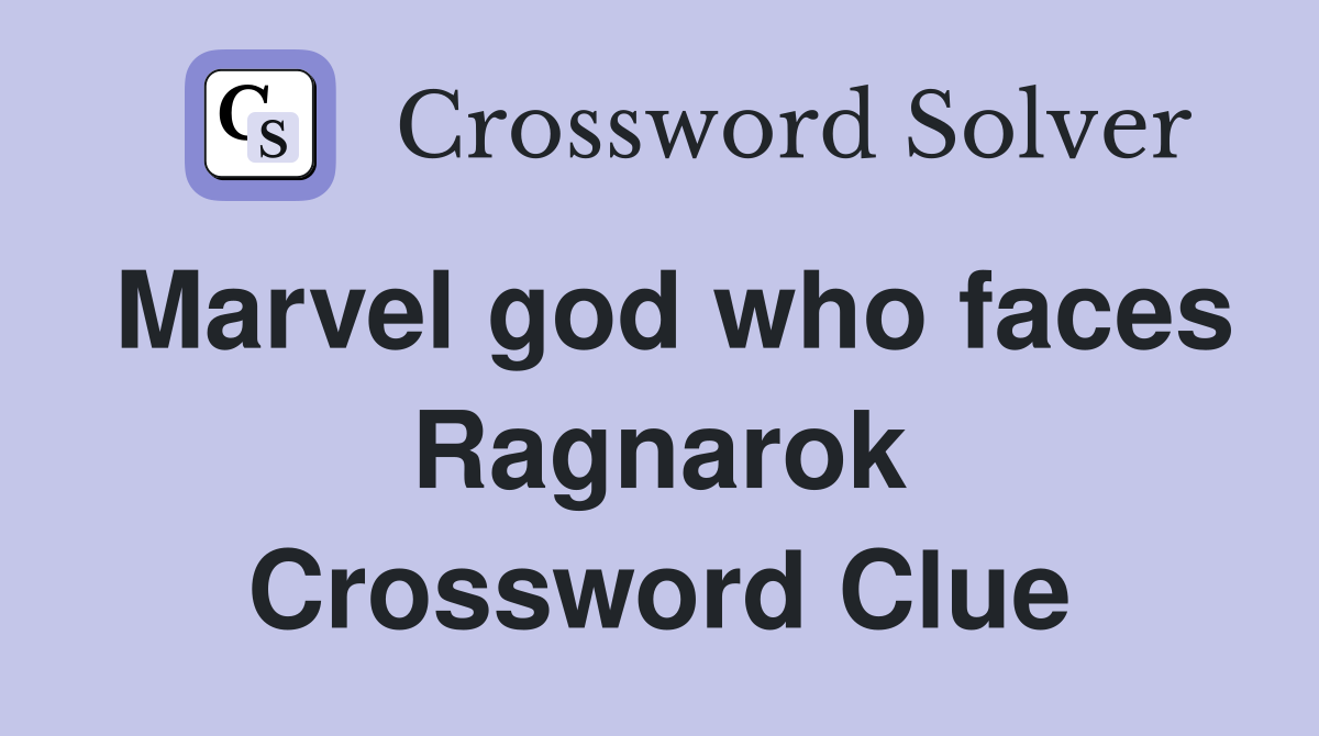 Marvel god who faces Ragnarok Crossword Clue