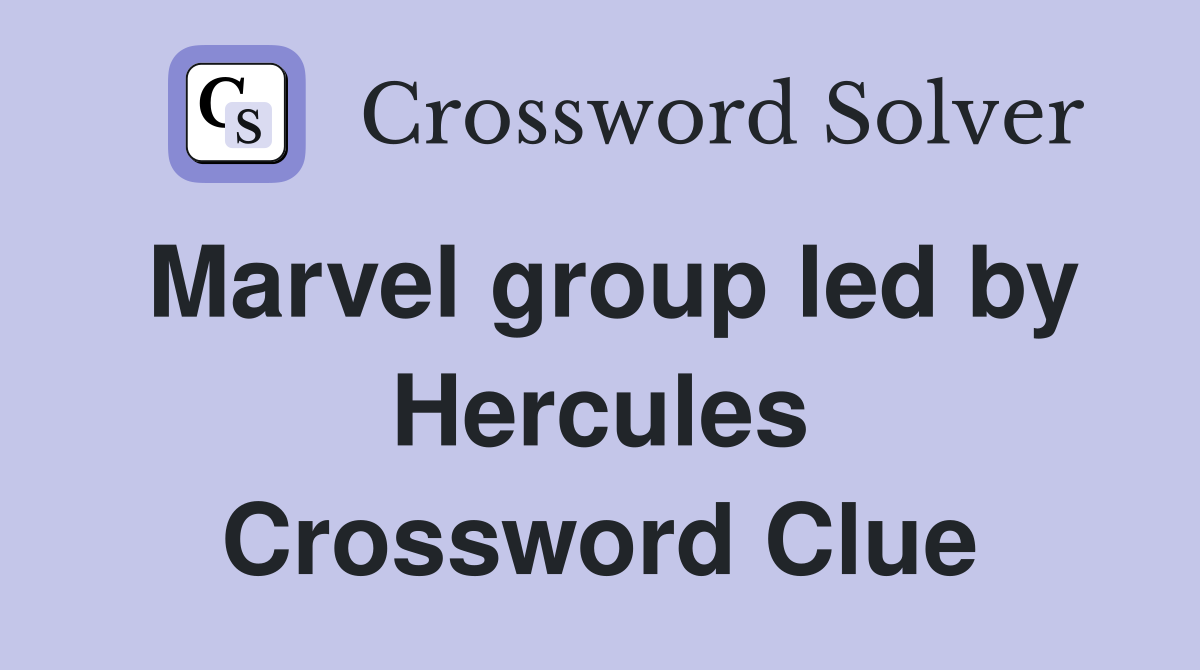 Marvel group led by Hercules Crossword Clue