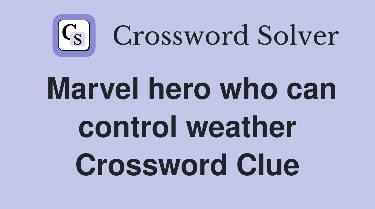 Marvel hero who can control weather Crossword Clue