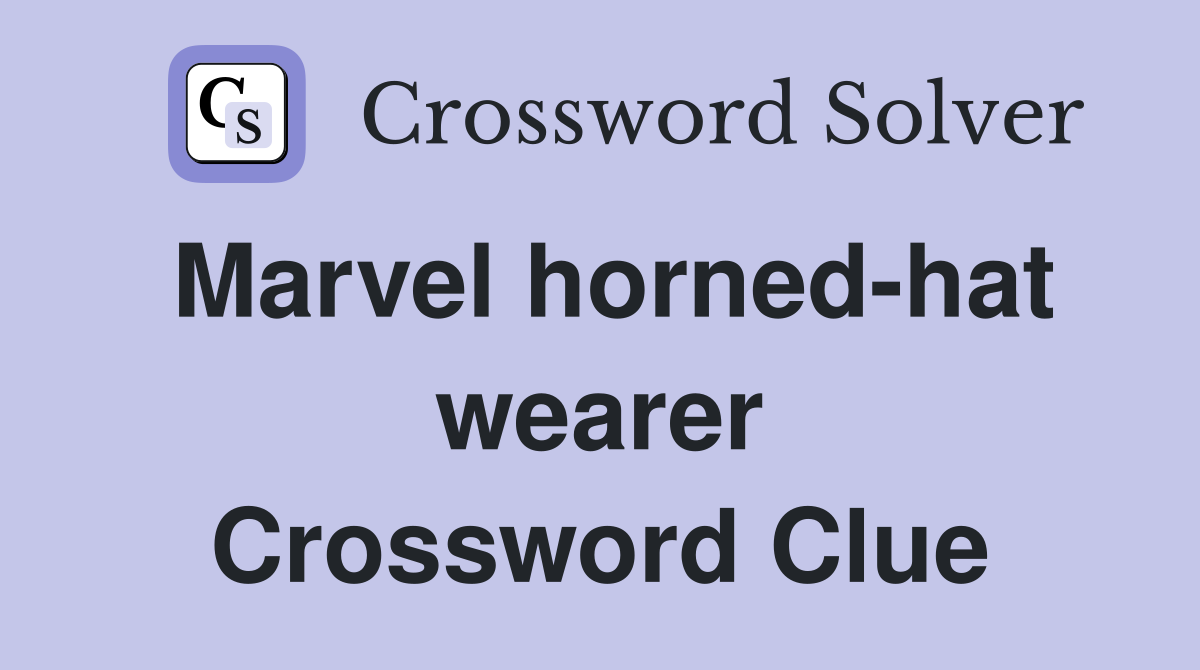 Marvel horned-hat wearer Crossword Clue