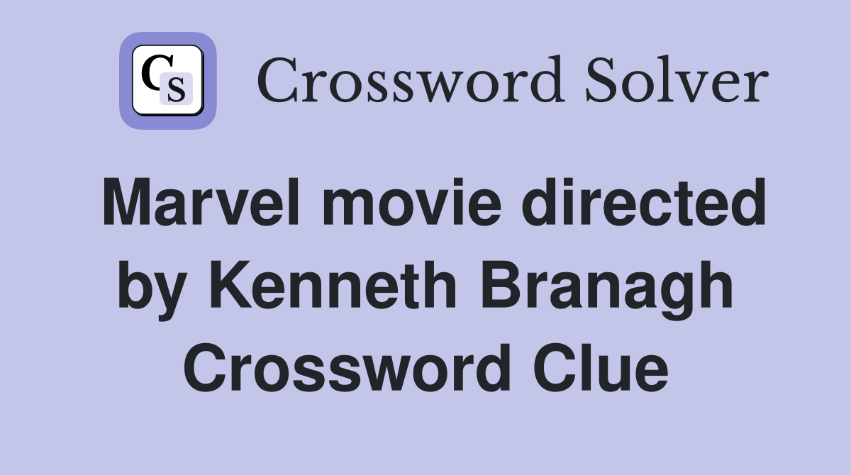 Marvel movie directed by Kenneth Branagh Crossword Clue