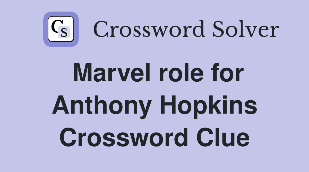 Marvel role for Anthony Hopkins Crossword Clue