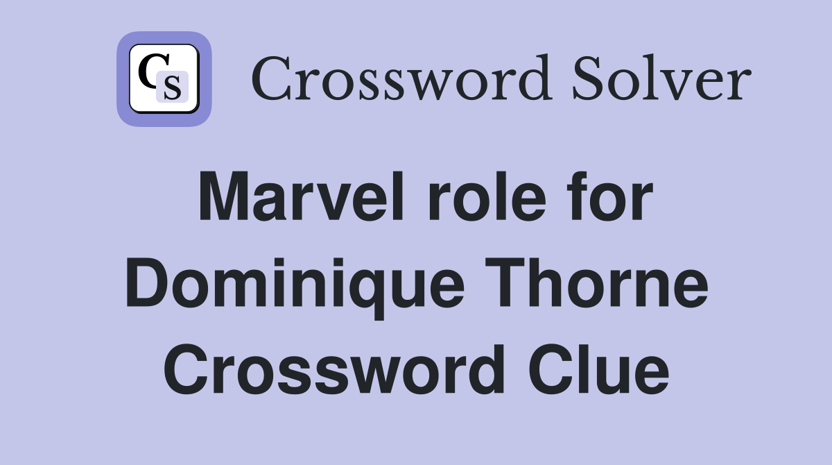 Marvel role for Dominique Thorne Crossword Clue