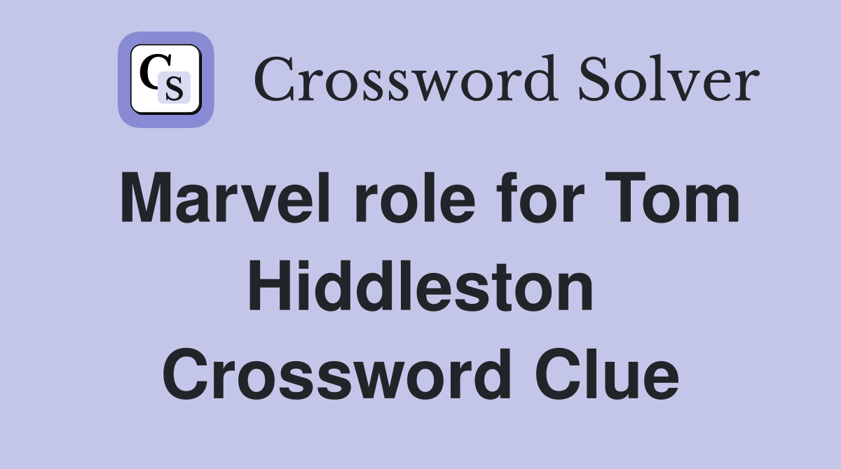 Marvel role for Tom Hiddleston Crossword Clue