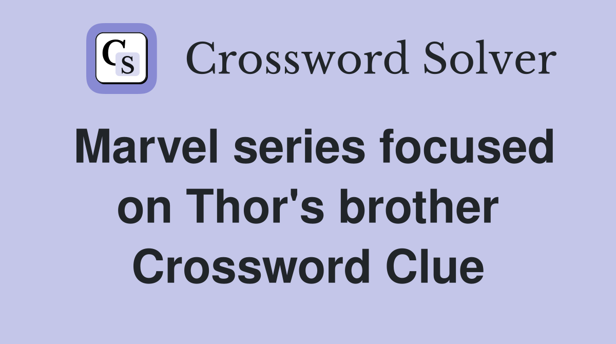 Marvel series focused on Thor's brother Crossword Clue