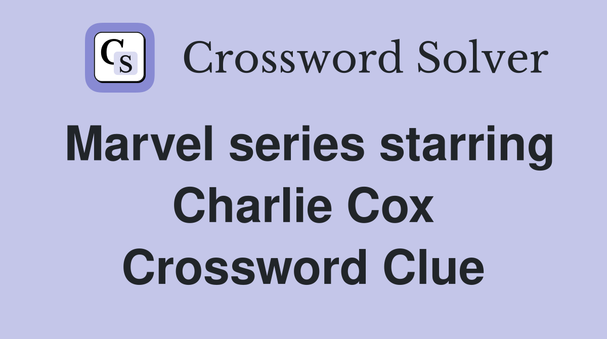 Marvel series starring Charlie Cox Crossword Clue