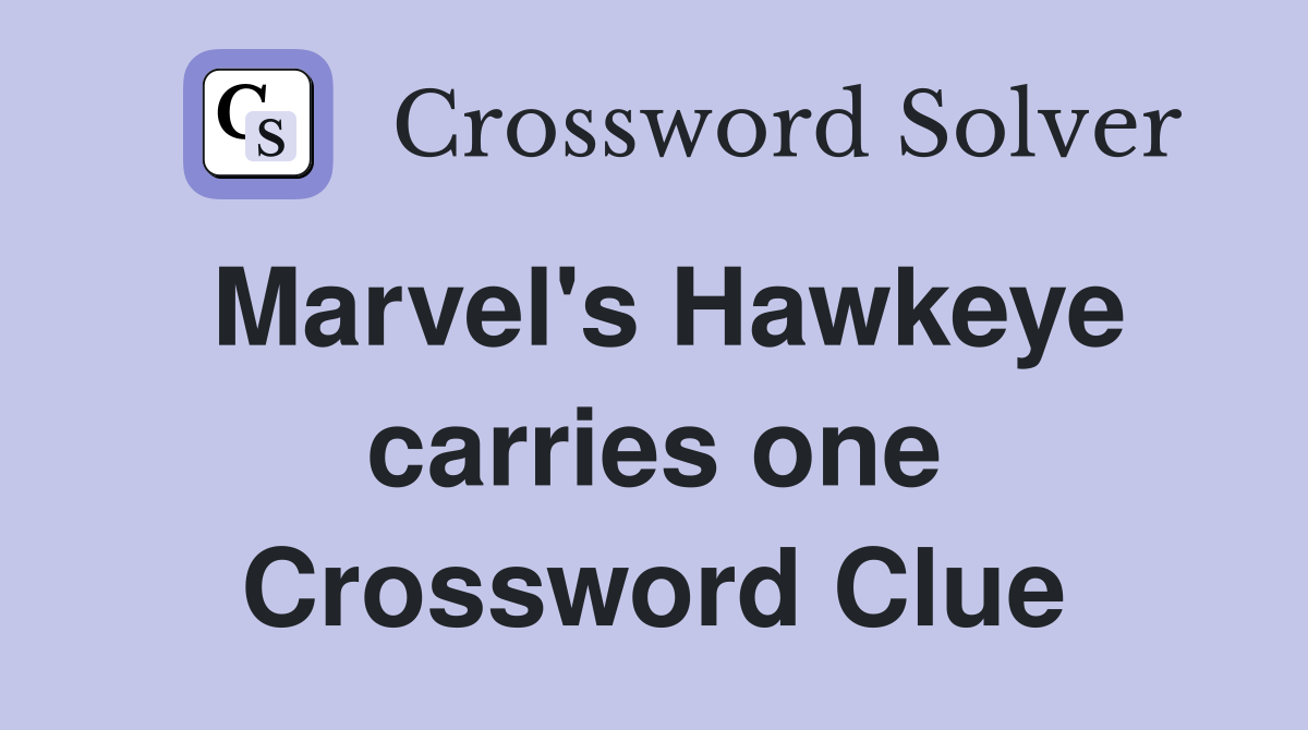 Marvel's Hawkeye carries one Crossword Clue