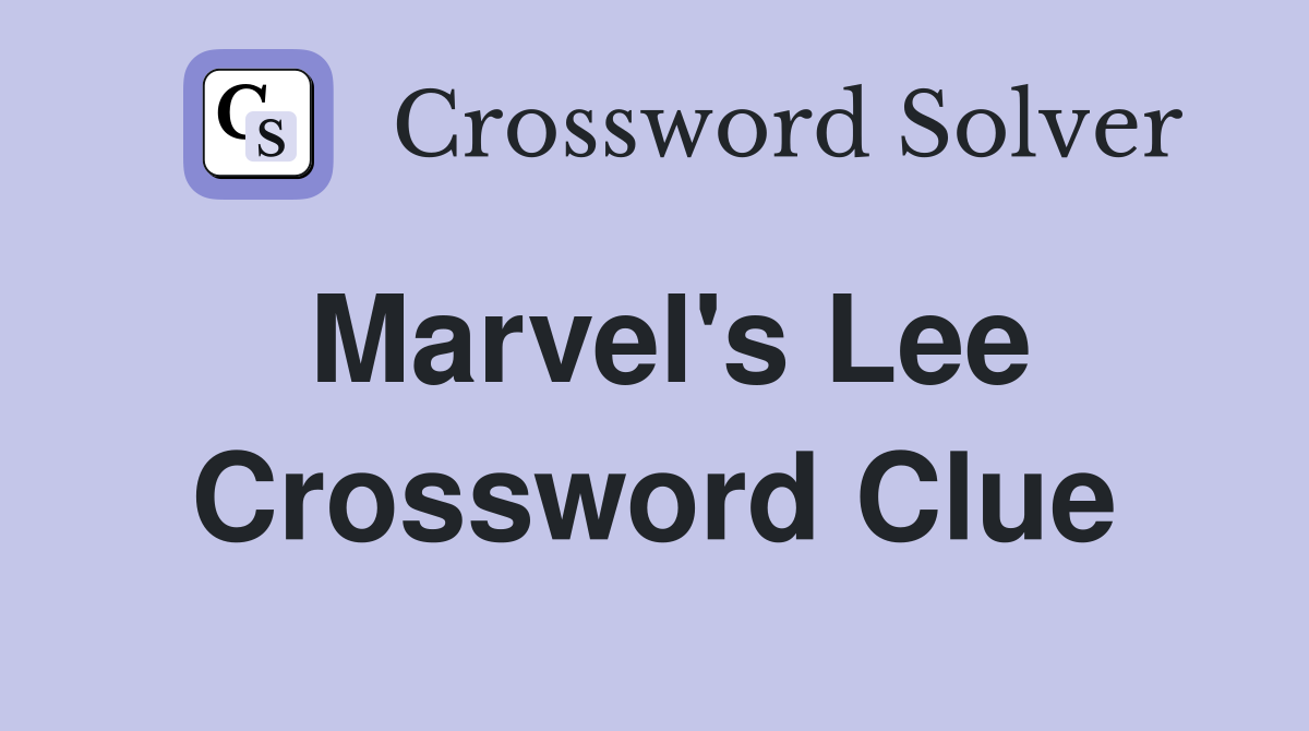 Marvel's Lee Crossword Clue