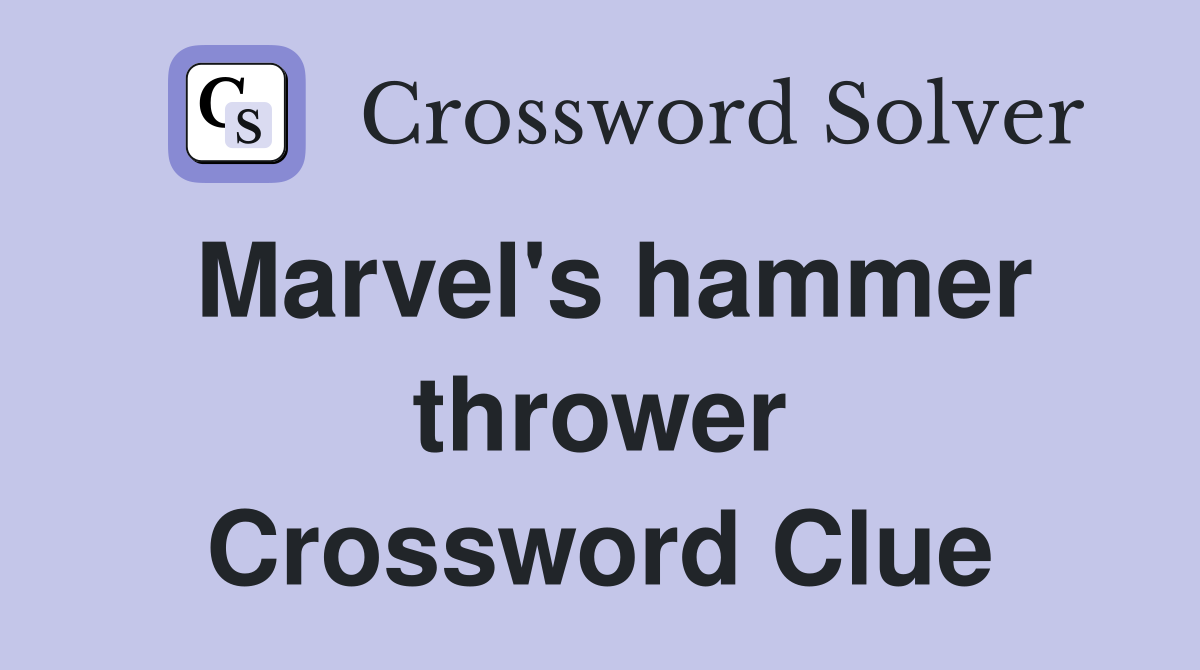 Marvel's hammer thrower Crossword Clue