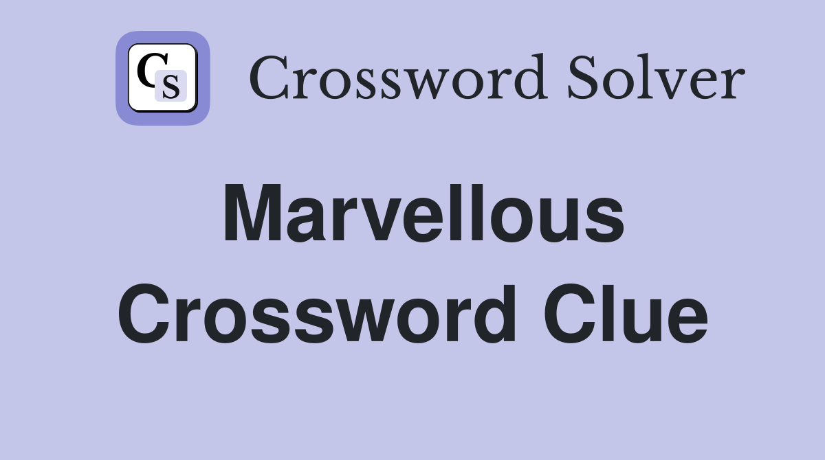 Marvellous Crossword Clue