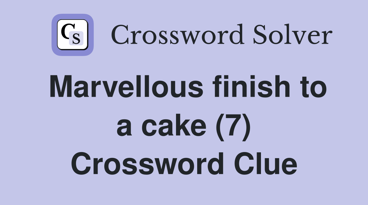 Marvellous finish to a cake (7) Crossword Clue