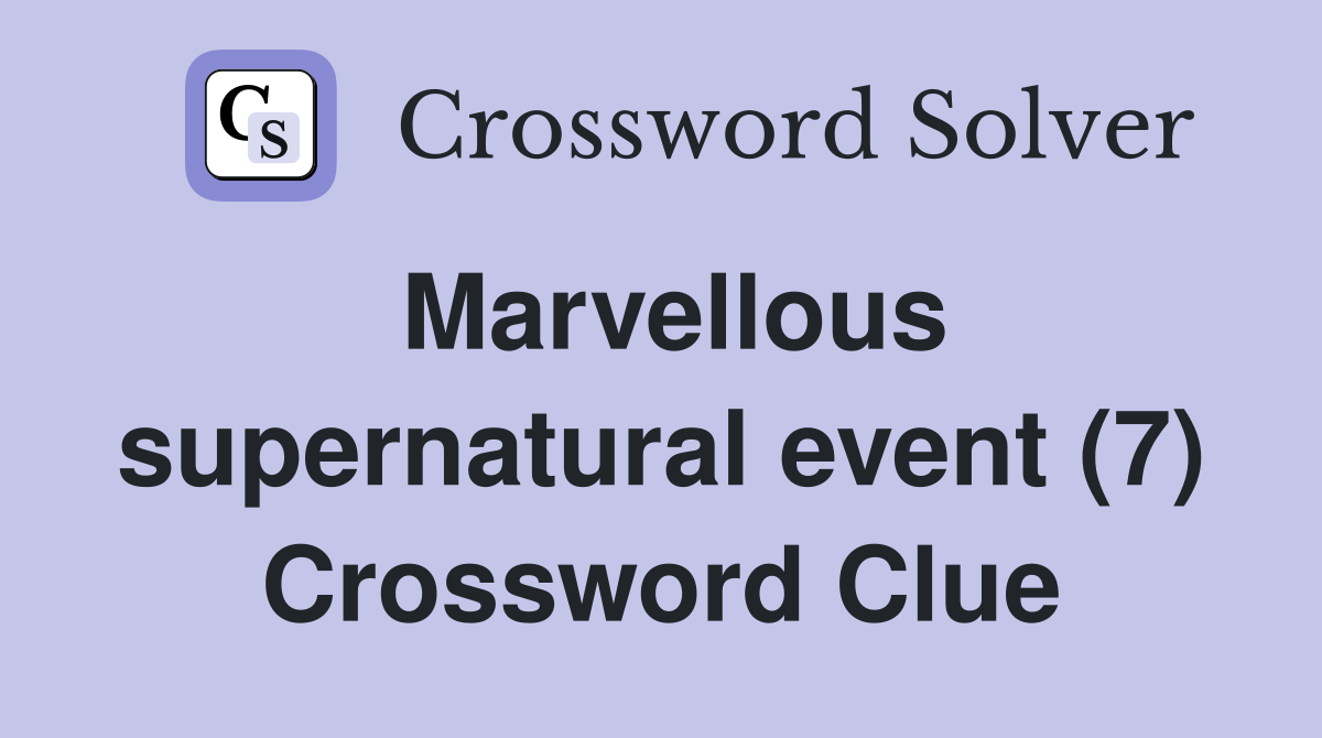 Marvellous supernatural event (7) Crossword Clue