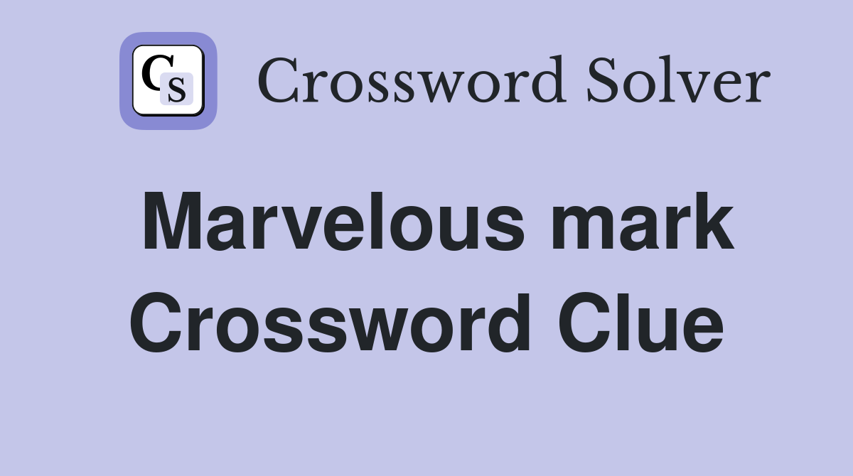 Marvelous mark Crossword Clue
