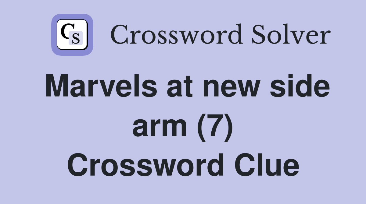 Marvels at new side arm (7) Crossword Clue
