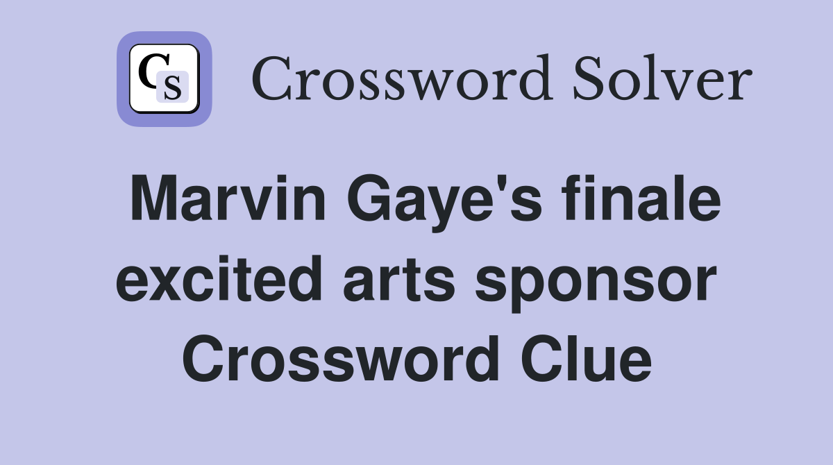 Marvin Gaye's finale excited arts sponsor Crossword Clue