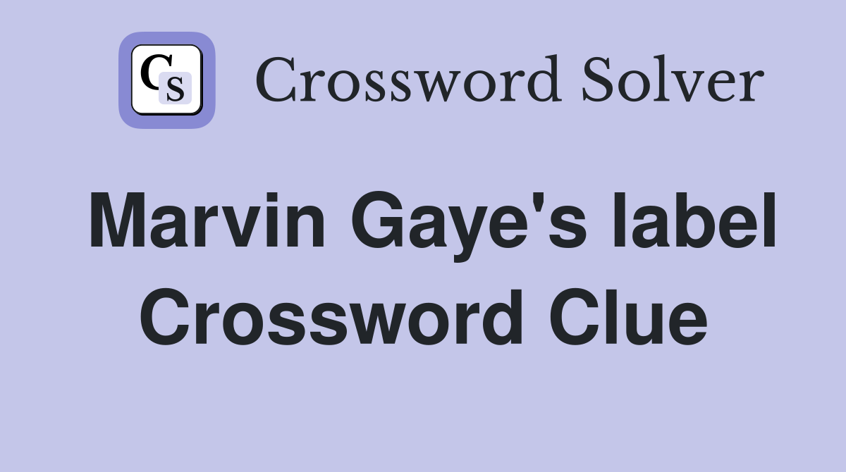 Marvin Gaye's label Crossword Clue
