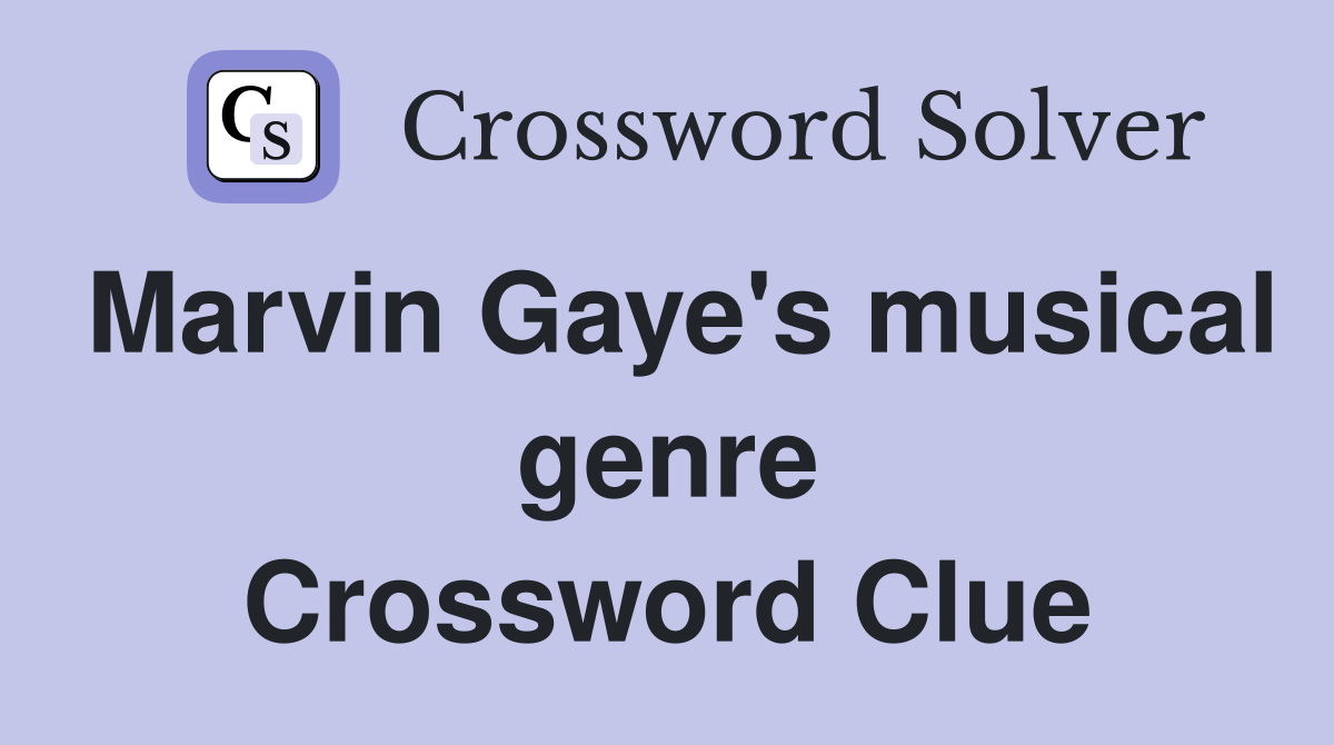 Marvin Gaye's musical genre Crossword Clue