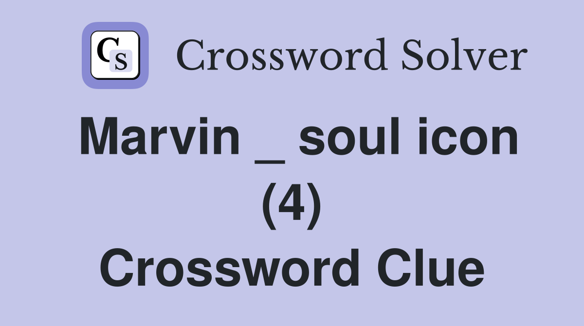 Marvin _ soul icon (4) Crossword Clue