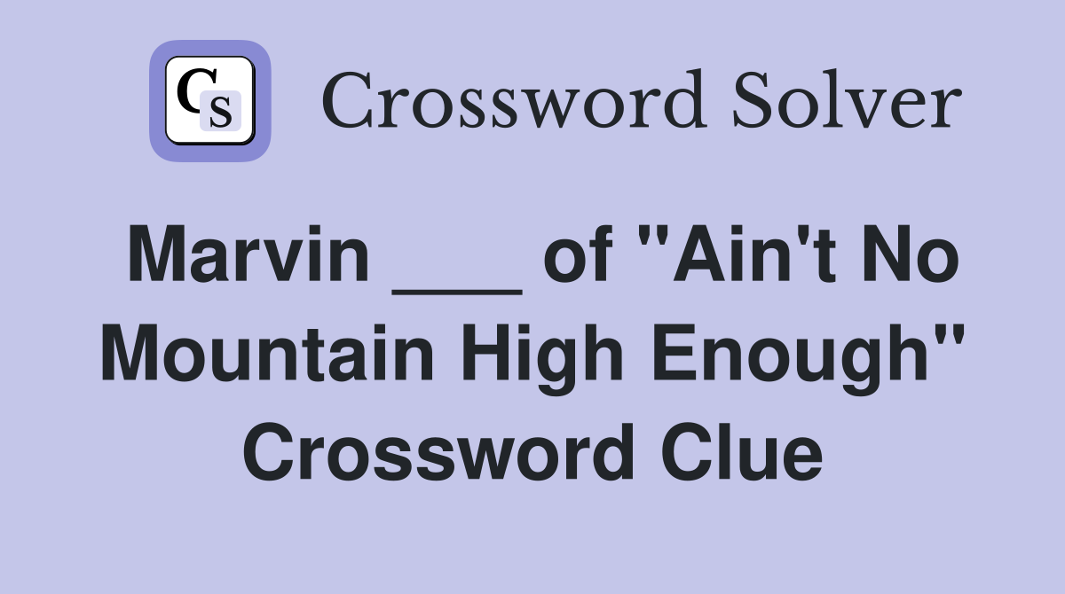 Marvin ___ of "Ain't No Mountain High Enough" Crossword Clue