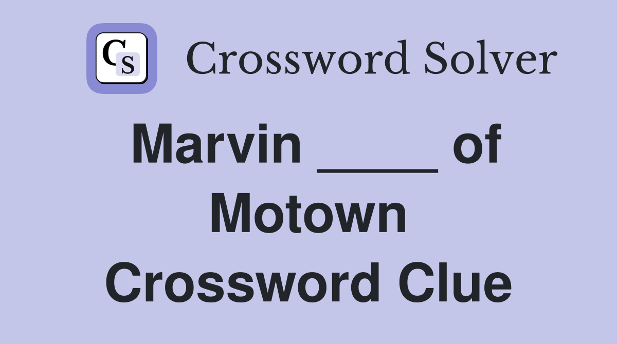 Marvin ____ of Motown Crossword Clue