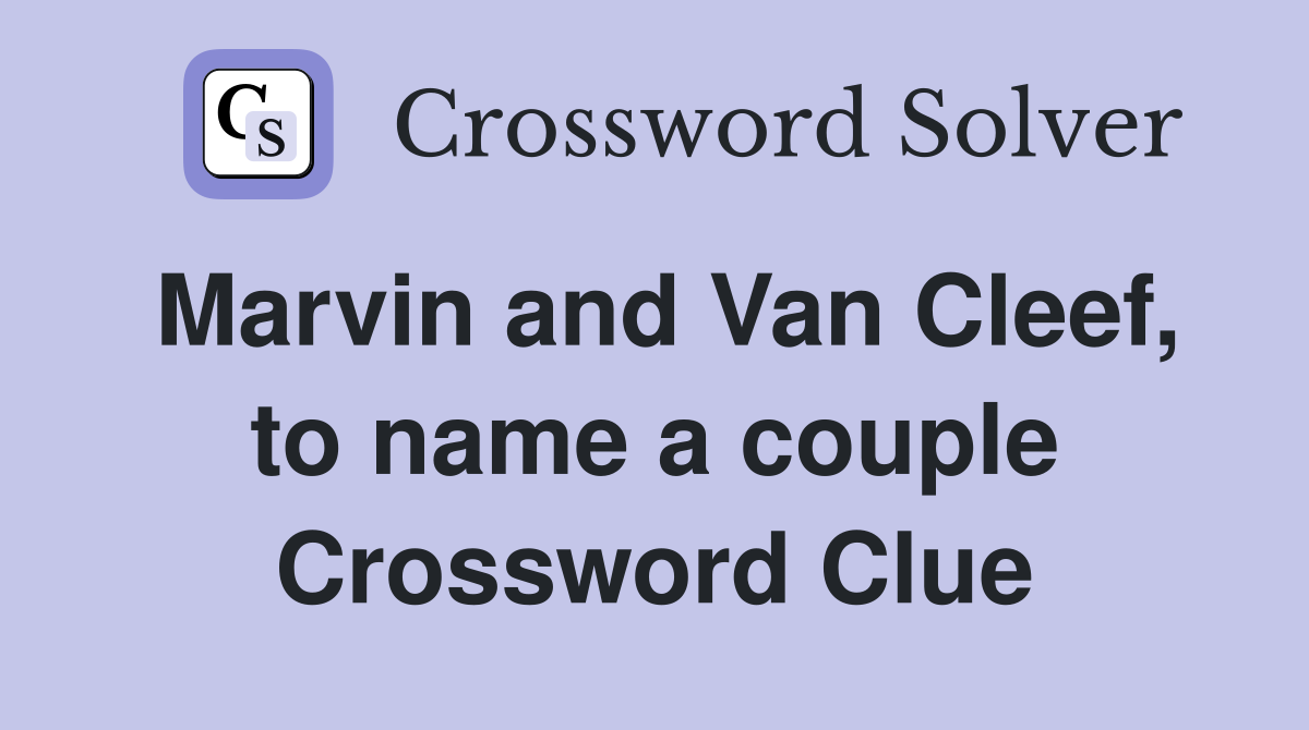 Marvin and Van Cleef, to name a couple Crossword Clue