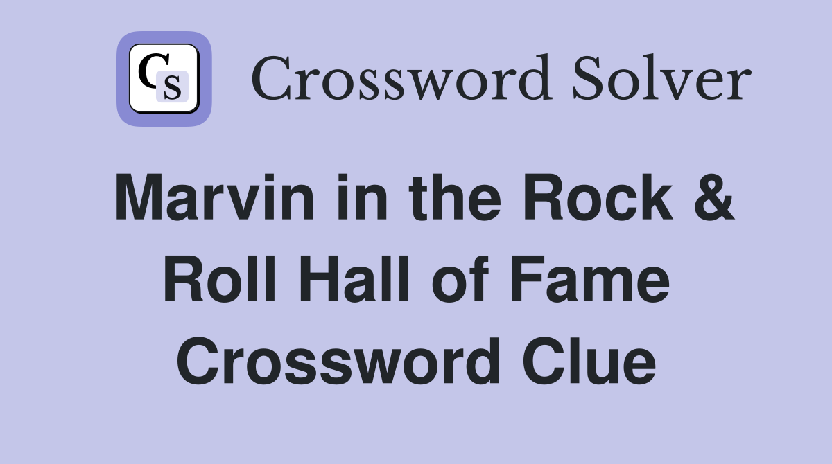 Marvin in the Rock & Roll Hall of Fame Crossword Clue