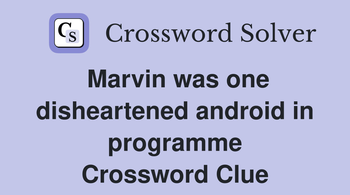 Marvin was one disheartened android in programme Crossword Clue