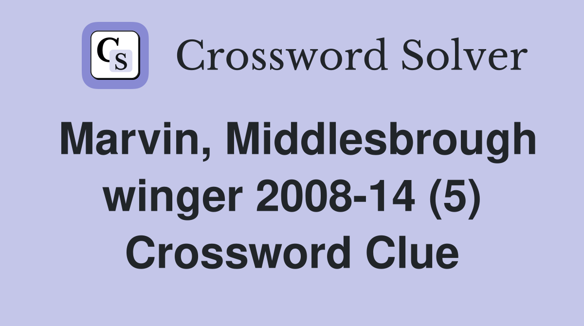 Marvin, Middlesbrough winger 2008-14 (5) Crossword Clue