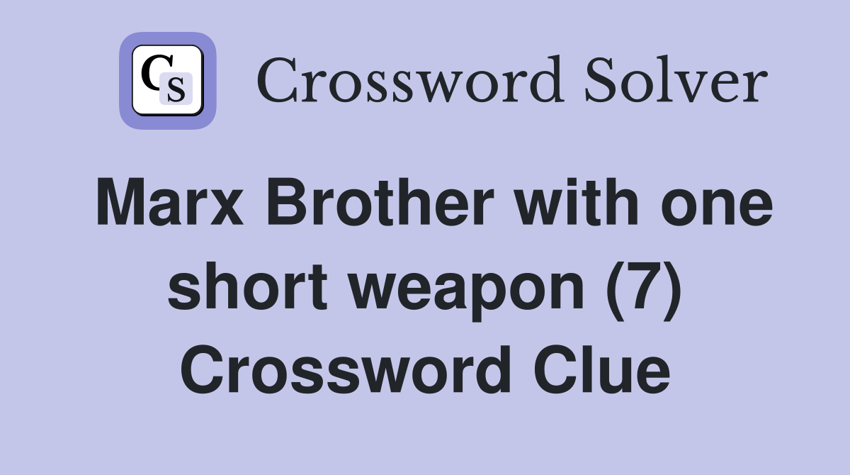 Marx Brother with one short weapon (7) Crossword Clue