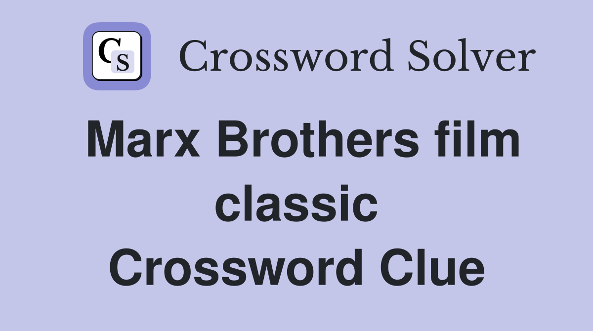Marx Brothers film classic Crossword Clue