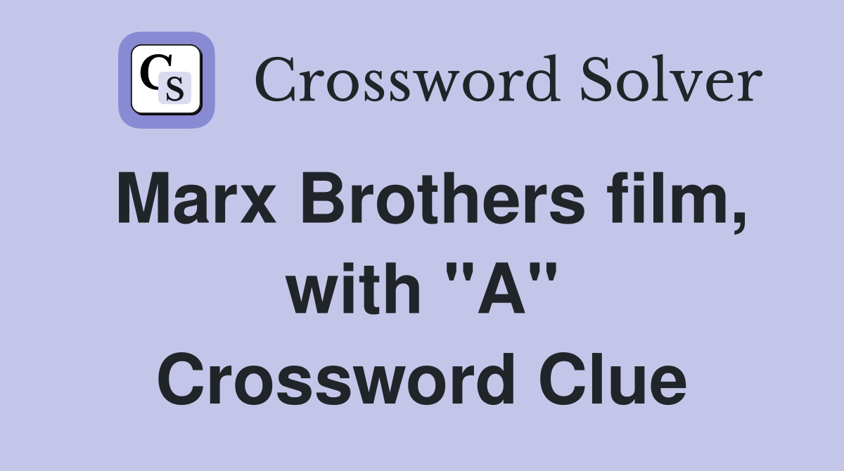 Marx Brothers film, with "A" Crossword Clue