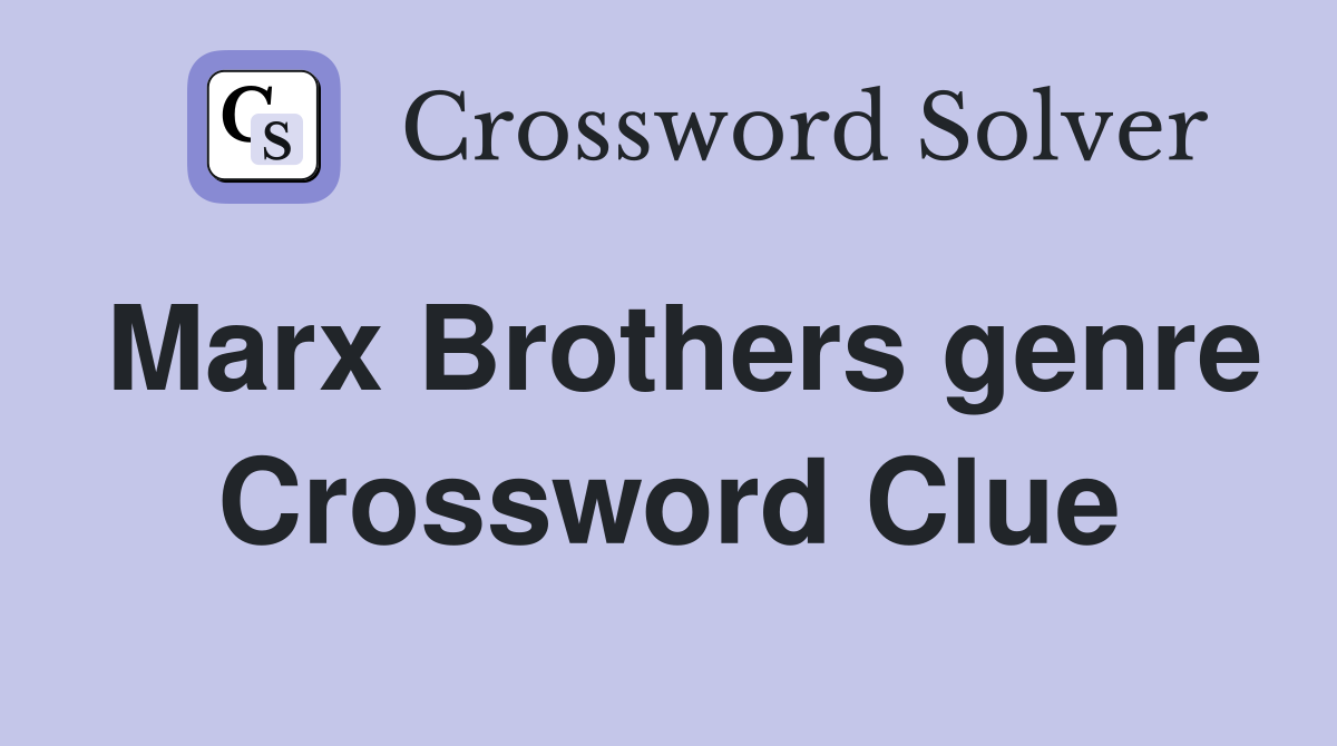 Marx Brothers genre Crossword Clue