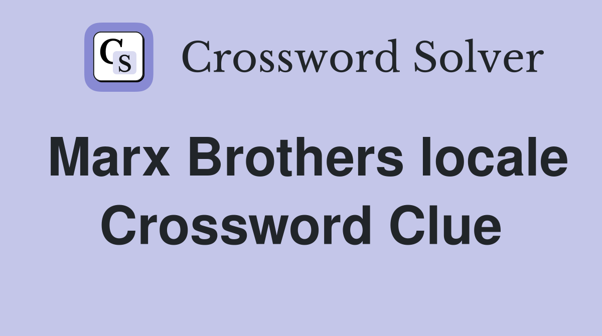 Marx Brothers locale Crossword Clue