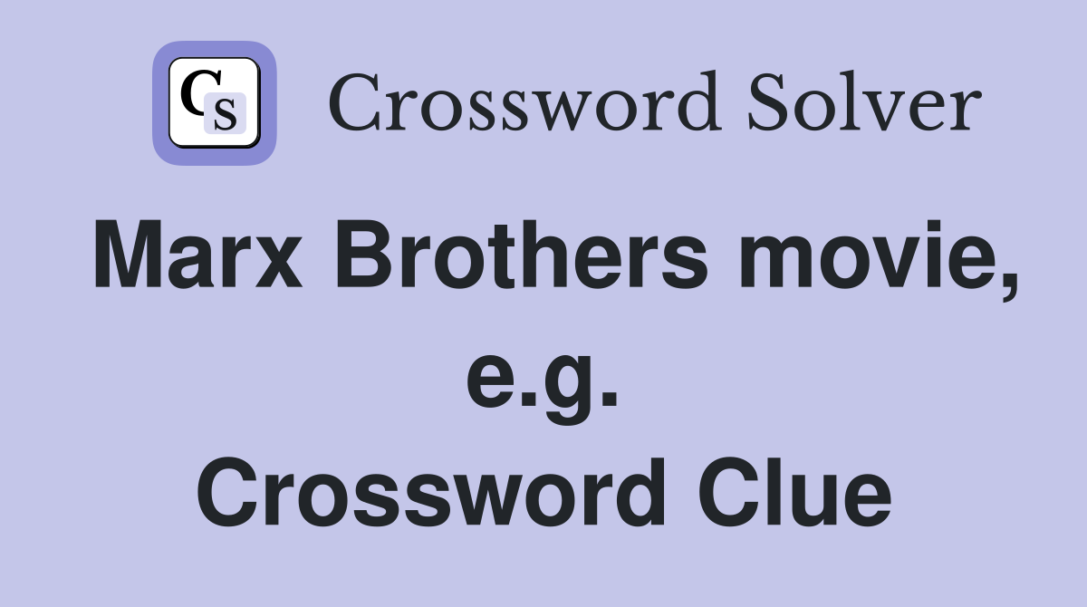 Marx Brothers movie, e.g. Crossword Clue
