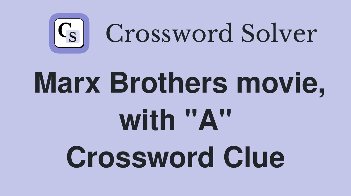 Marx Brothers movie, with "A" Crossword Clue