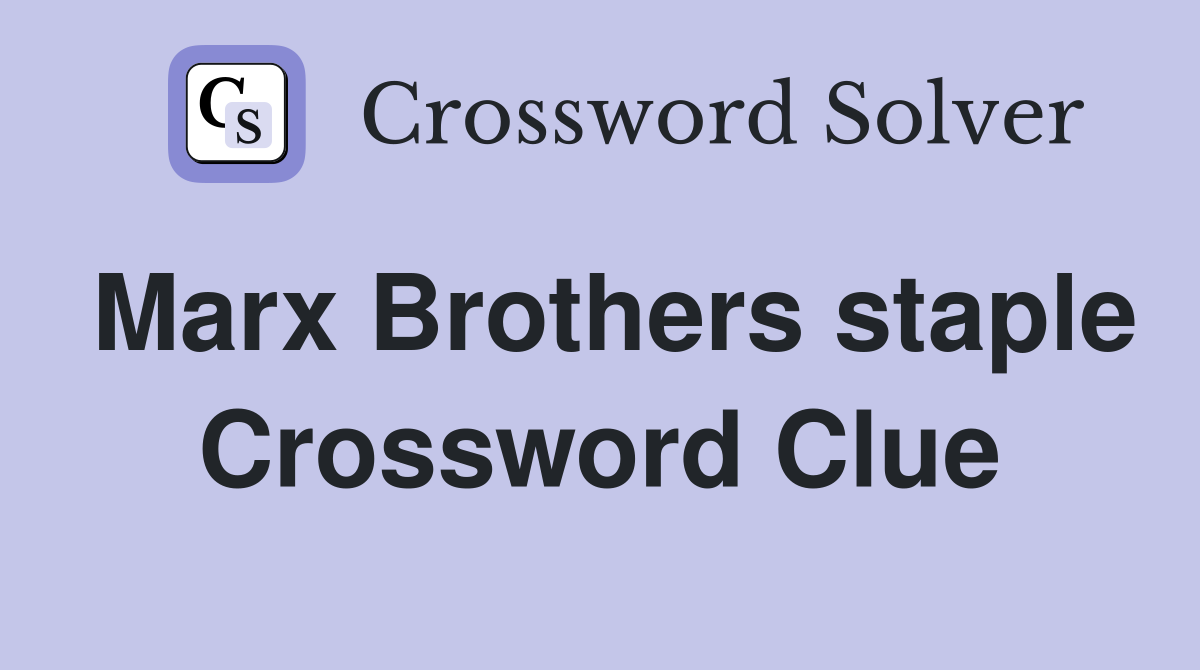 Marx Brothers staple Crossword Clue