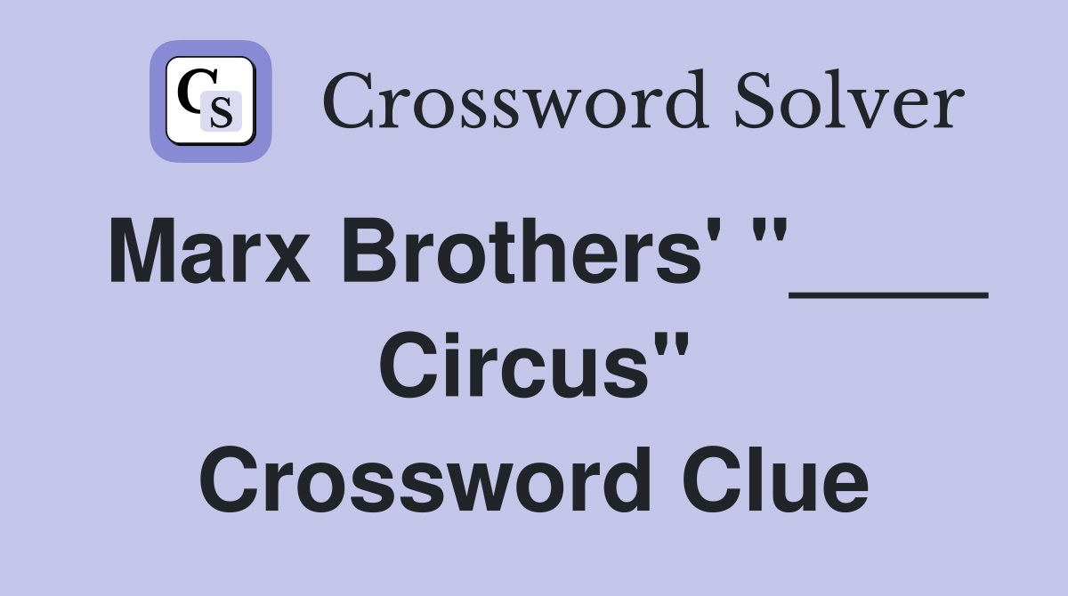 Marx Brothers' "____ Circus" Crossword Clue