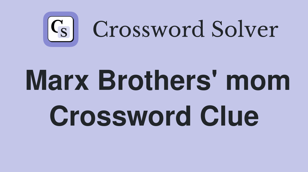 Marx Brothers' mom Crossword Clue