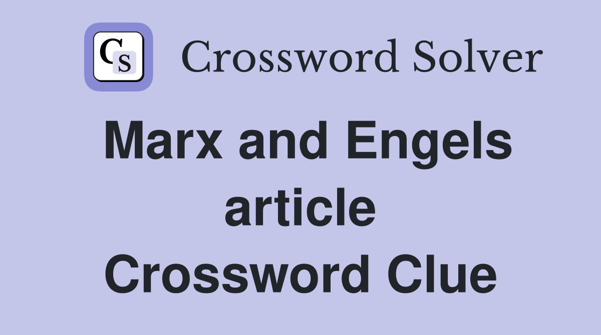 Marx and Engels article Crossword Clue