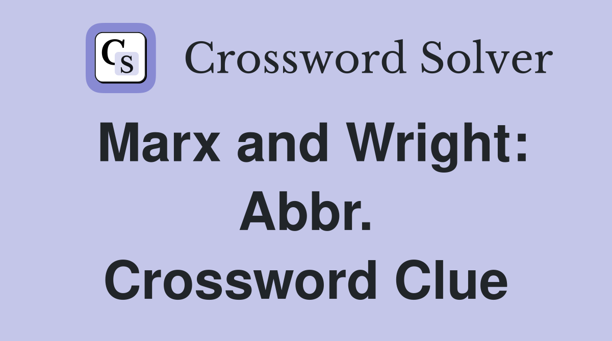 Marx and Wright: Abbr. Crossword Clue