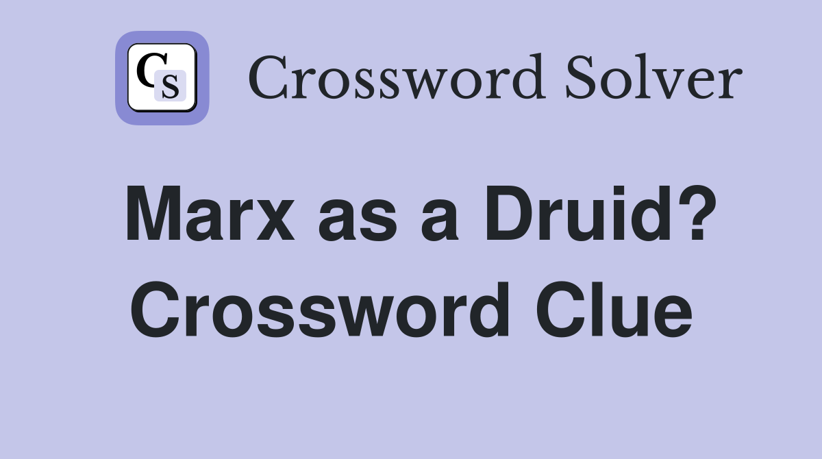 Marx as a Druid? Crossword Clue