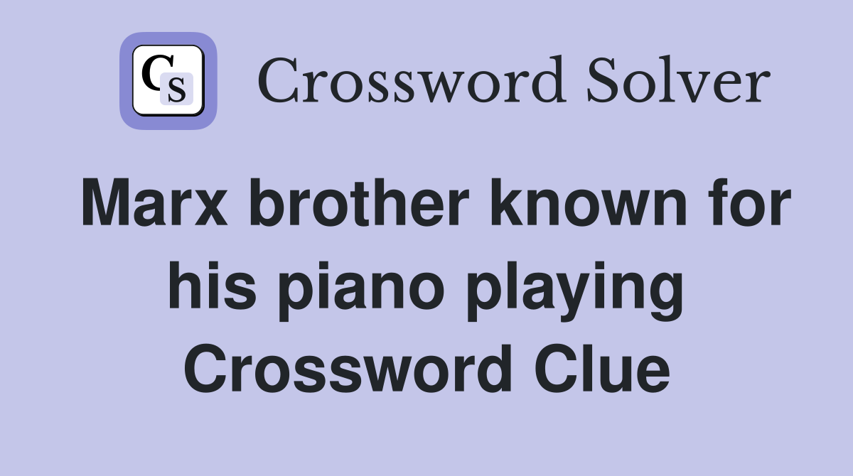 Marx brother known for his piano playing Crossword Clue