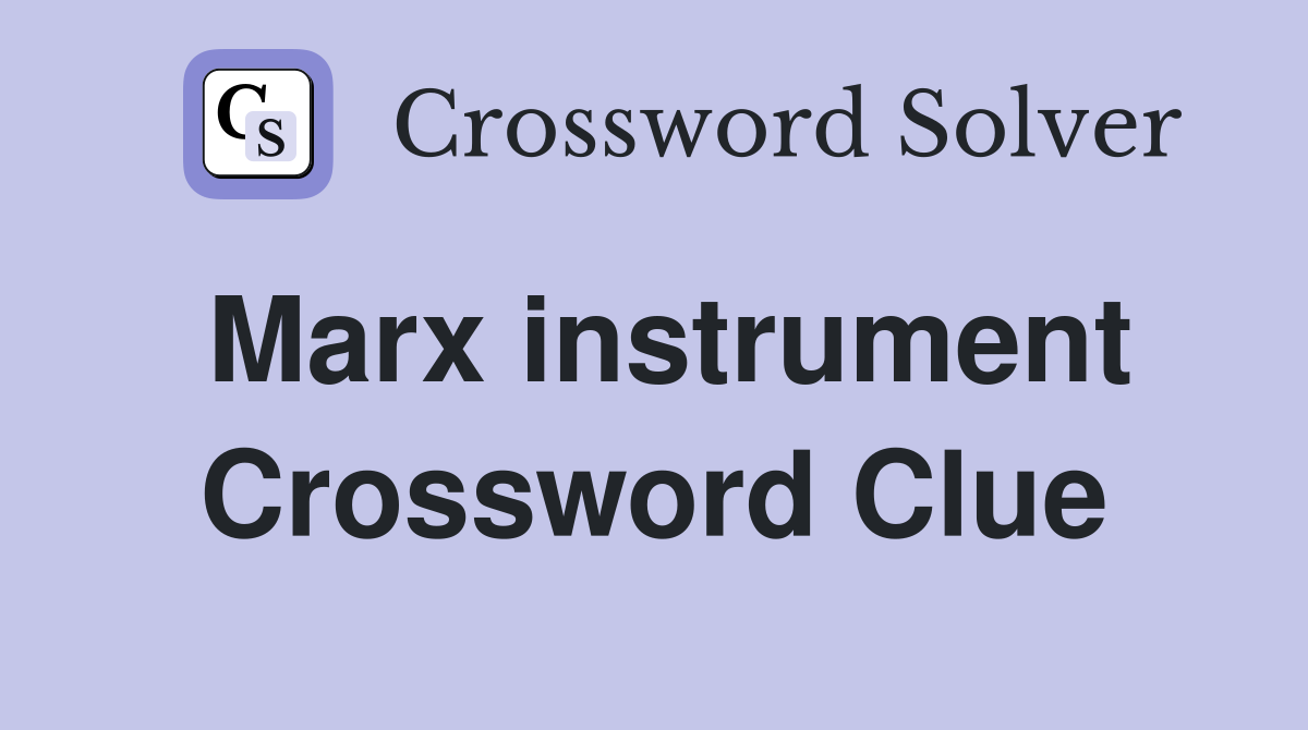 Marx instrument Crossword Clue